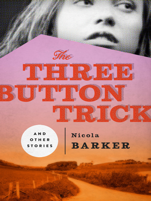 Title details for Three Button Trick and Other Stories by Nicola Barker - Available